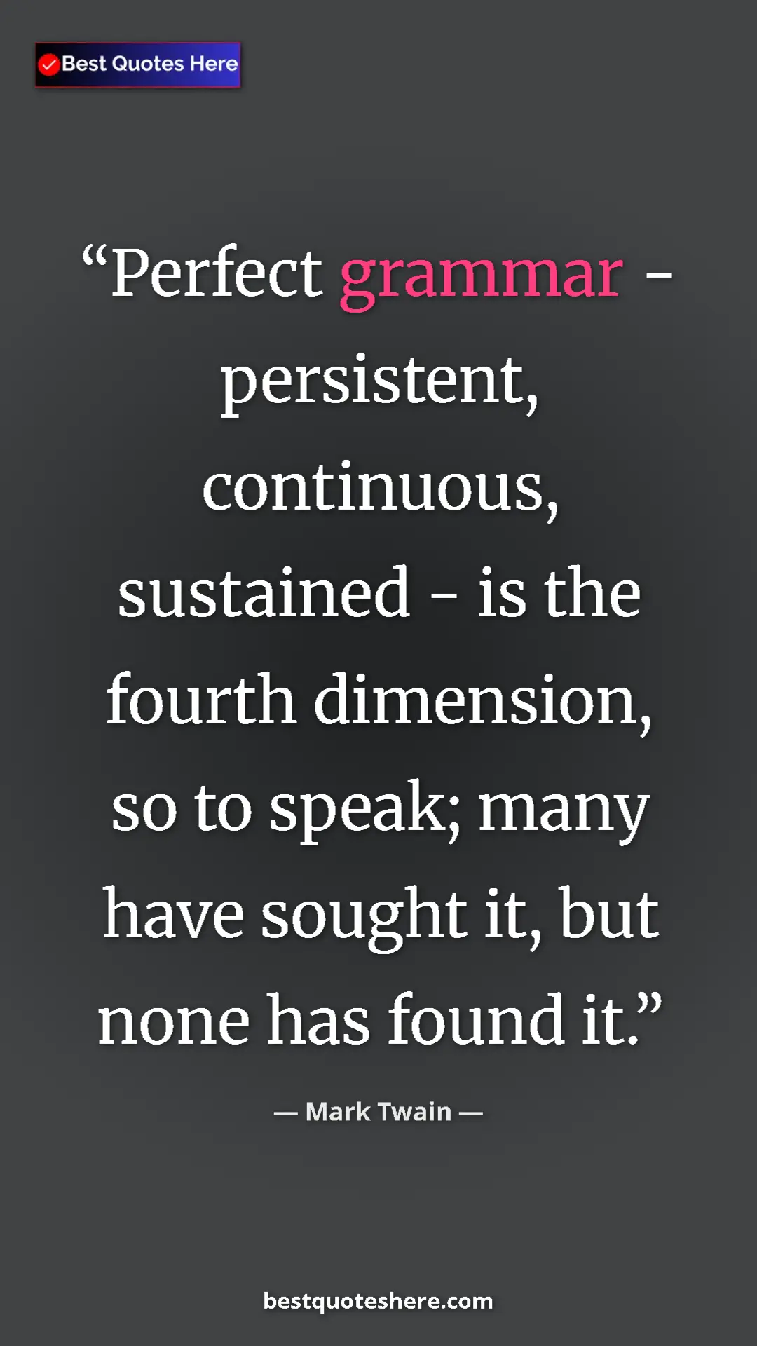 Pinterest quote poster by Mark Twain: "Perfect grammar - persistent, continuous, sustained - is..."
