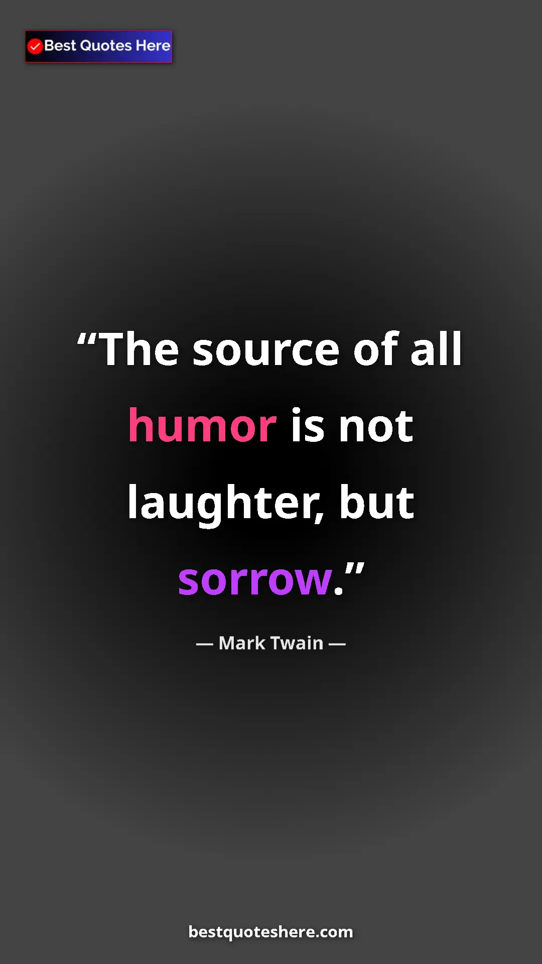 Pinterest quote poster by Mark Twain: "The source of all humor is not laughter, but sorrow."