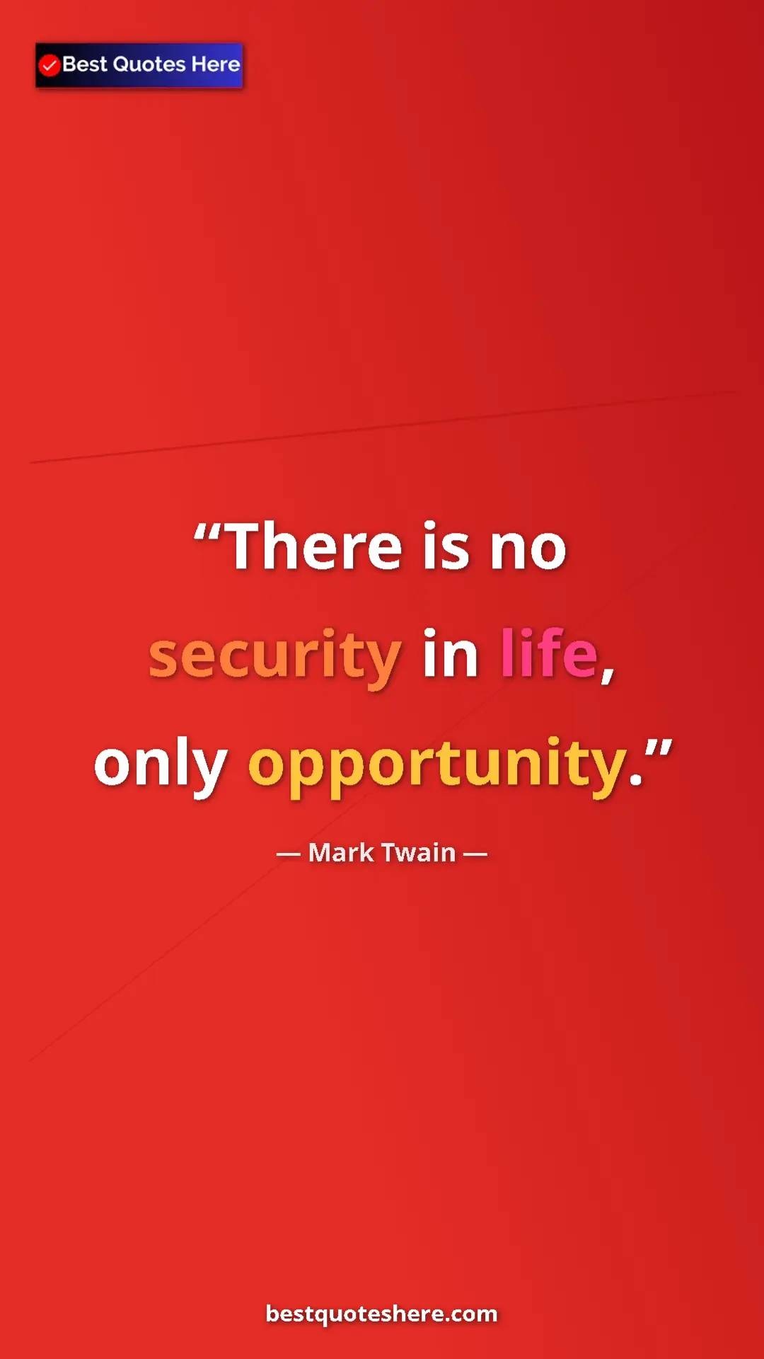Pinterest quote poster by Mark Twain: "There is no security in life, only opportunity."