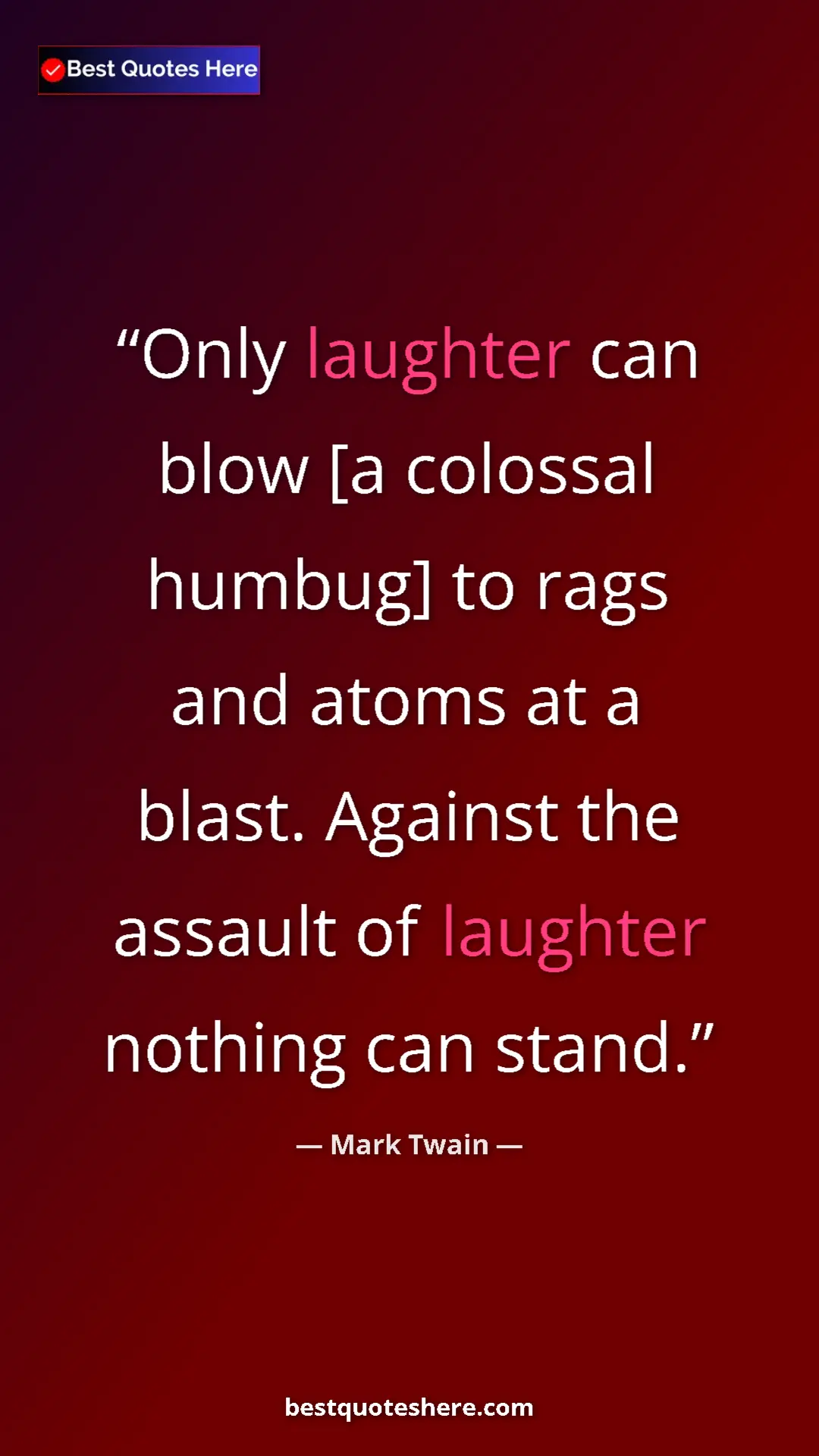 Pinterest quote poster by Mark Twain: "Only laughter can blow [a colossal humbug] to rags and..."