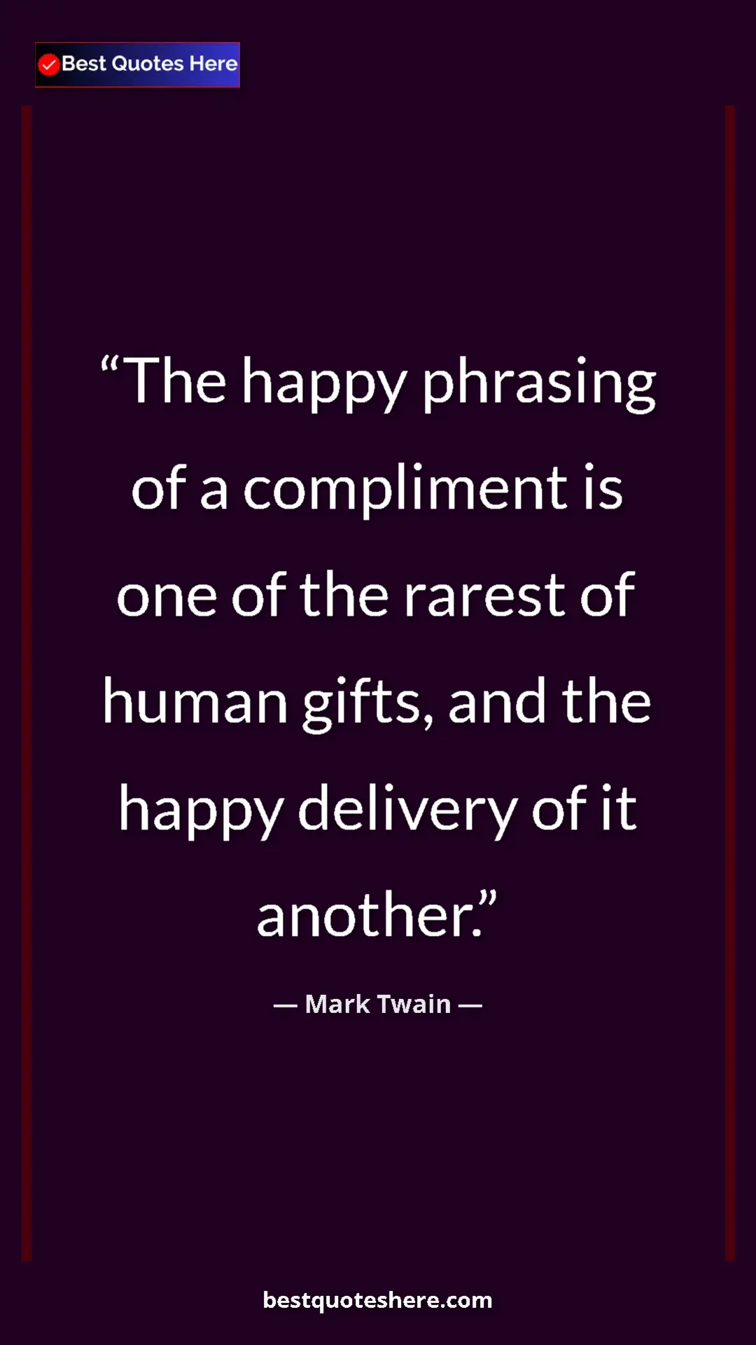 Pinterest quote poster by Mark Twain: "The happy phrasing of a compliment is one of the rarest of..."