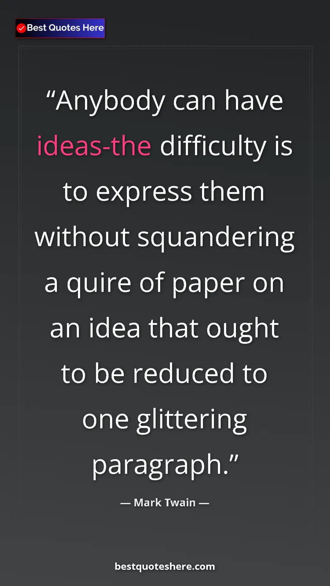 Pinterest quote poster by Mark Twain: "Anybody can have ideas-the difficulty is to express them..."