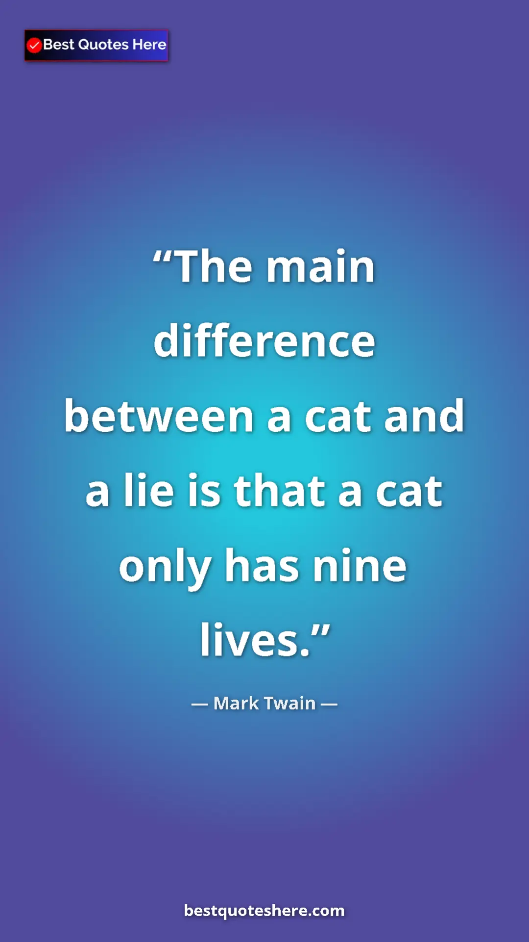Pinterest quote poster by Mark Twain: "The main difference between a cat and a lie is that a cat..."