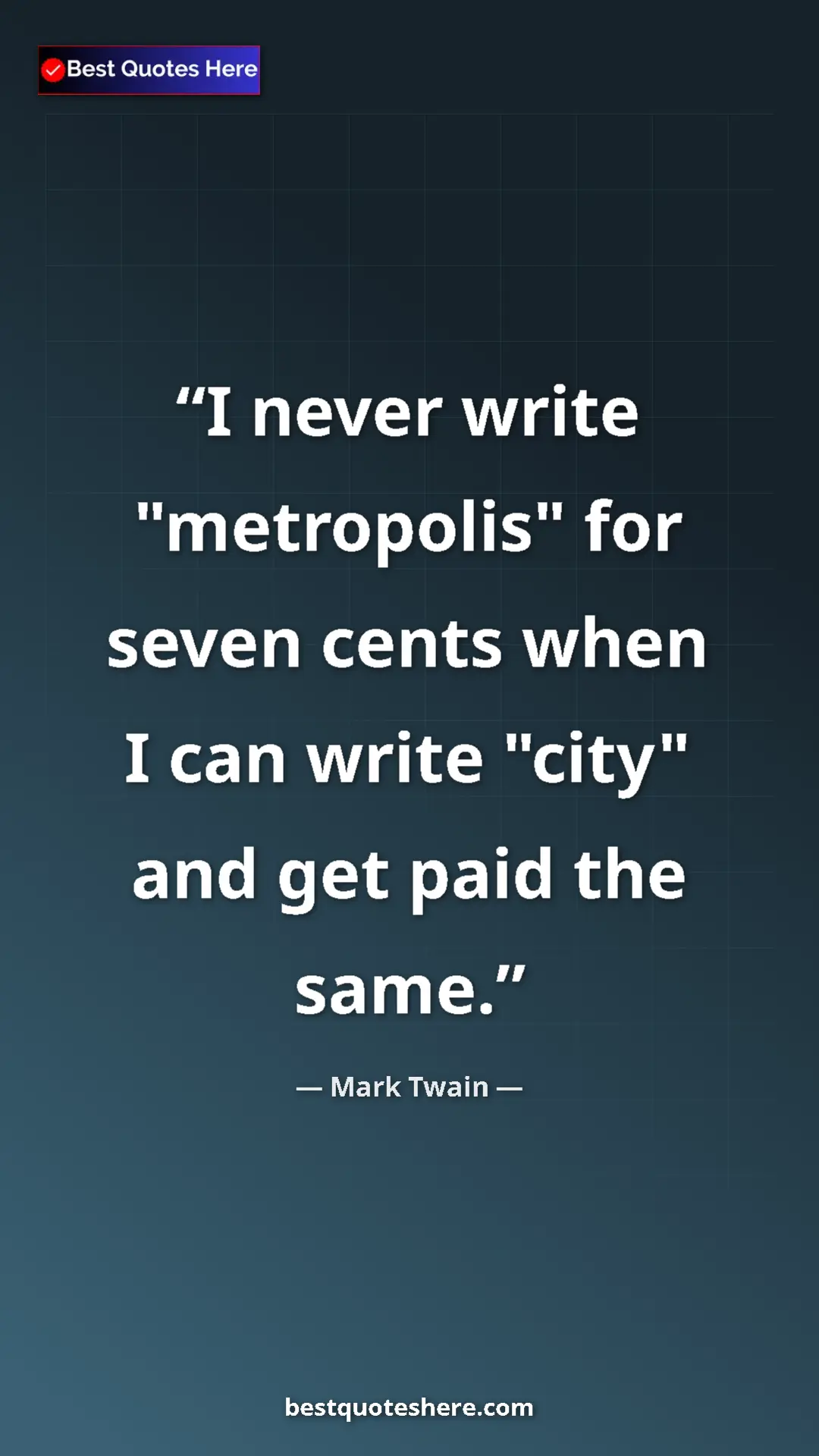 Pinterest quote poster by Mark Twain: "I never write "metropolis" for seven cents when I can write..."