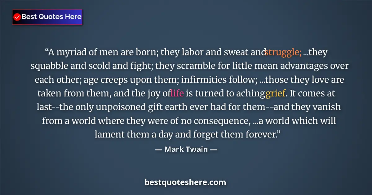 Mark Twain quote: "A myriad of men are born; they labor and sweat and..."