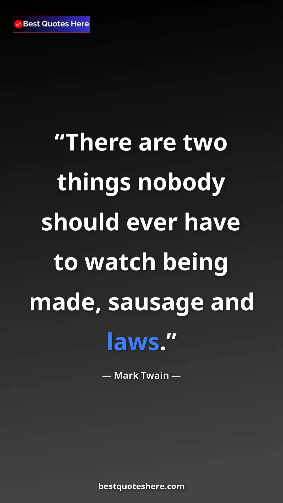 Mark Twain Quote Card: "There are two things nobody should ever have to watch being " Pinterest quote poster by Mark Twain: "There are two things nobody should ever have to watch being "
