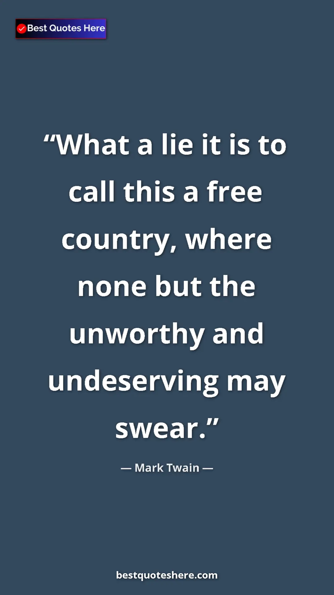 Pinterest quote poster by Mark Twain: "What a lie it is to call this a free country, where none..."