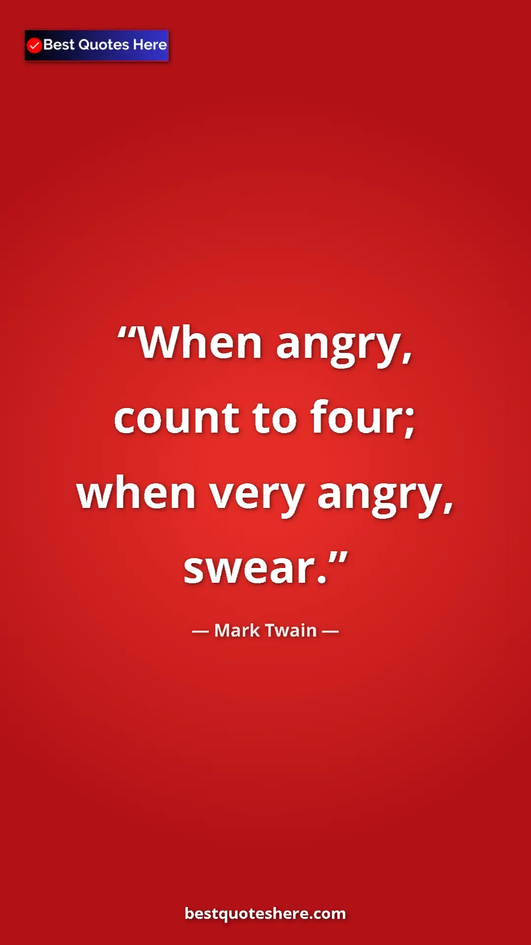 Mark Twain Quote Card: "When angry, count to four; when very angry, swear." Pinterest quote poster by Mark Twain: "When angry, count to four; when very angry, swear."