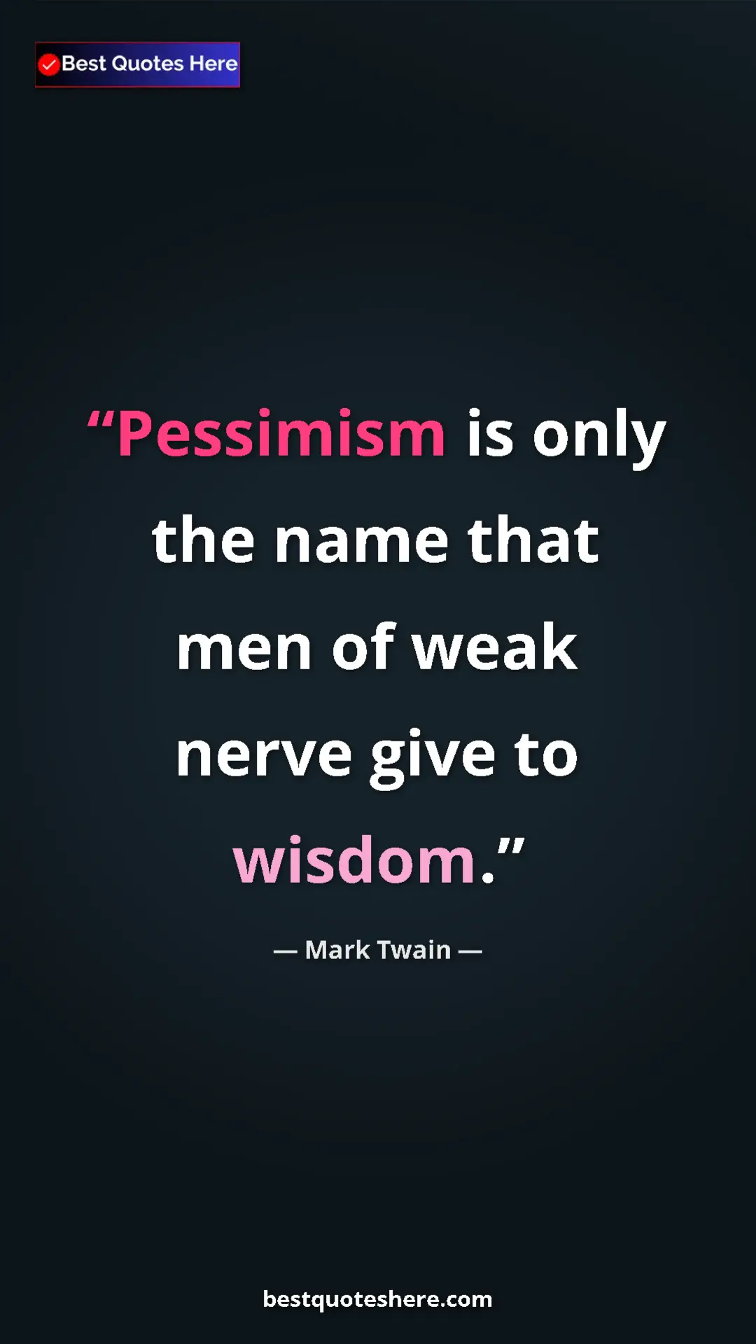 Pinterest quote poster by Mark Twain: "Pessimism is only the name that men of weak nerve give to..."