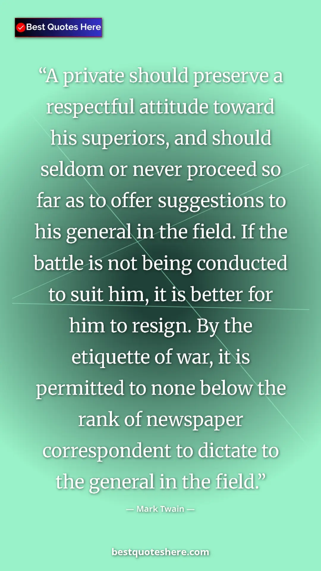 Mark Twain Quote Card: "A private should preserve a respectful attitude toward his..." Pinterest quote poster by Mark Twain: "A private should preserve a respectful attitude toward his..."