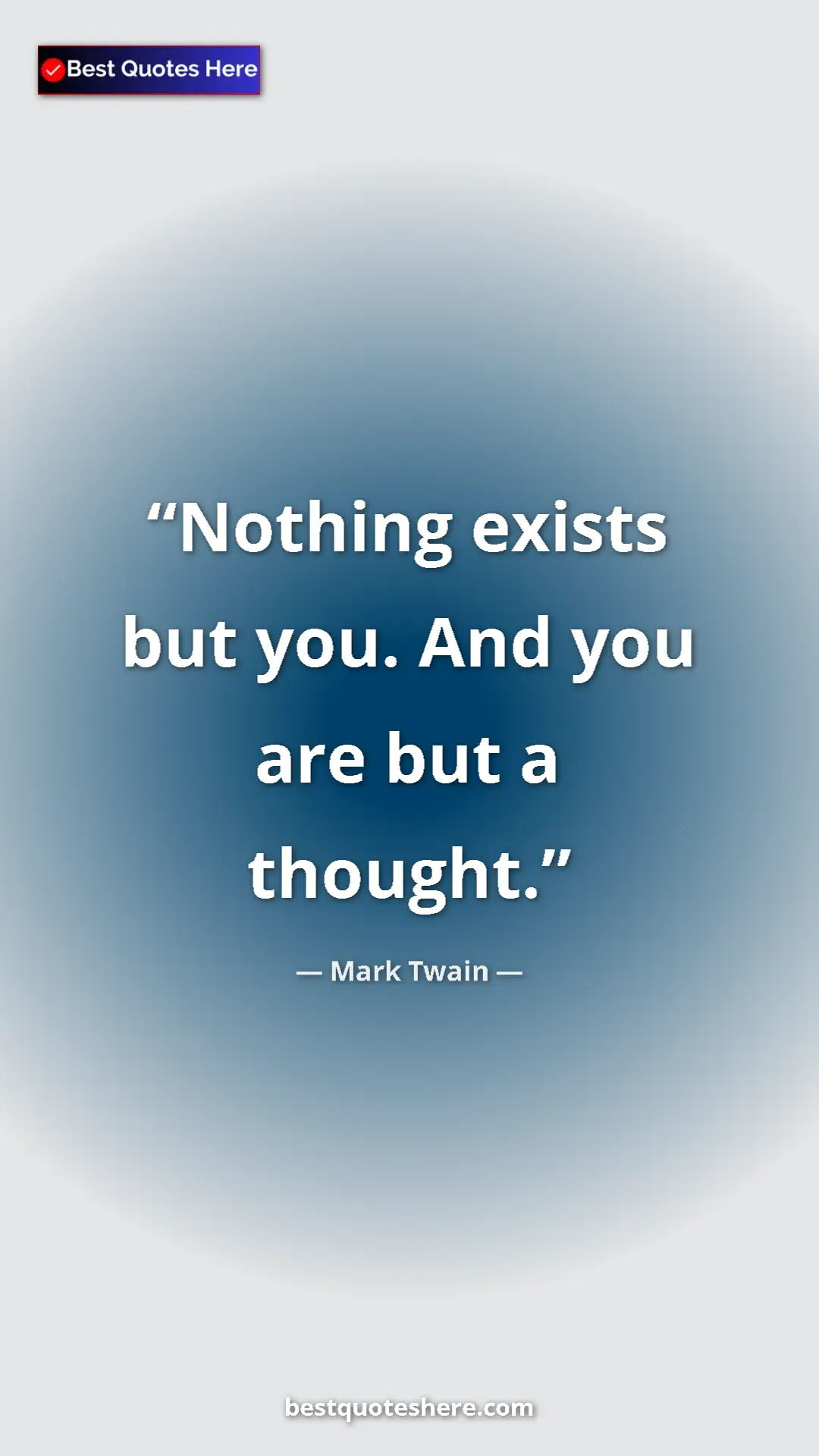 Pinterest quote poster by Mark Twain: "Nothing exists but you. And you are but a thought."