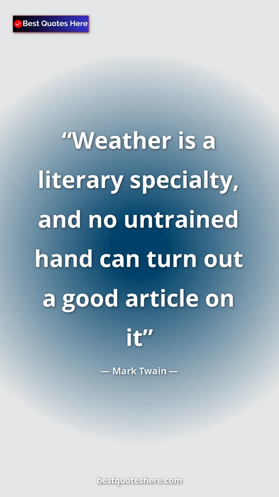 Mark Twain Quote Card: "Weather is a literary specialty, and no untrained hand can..." Pinterest quote poster by Mark Twain: "Weather is a literary specialty, and no untrained hand can..."