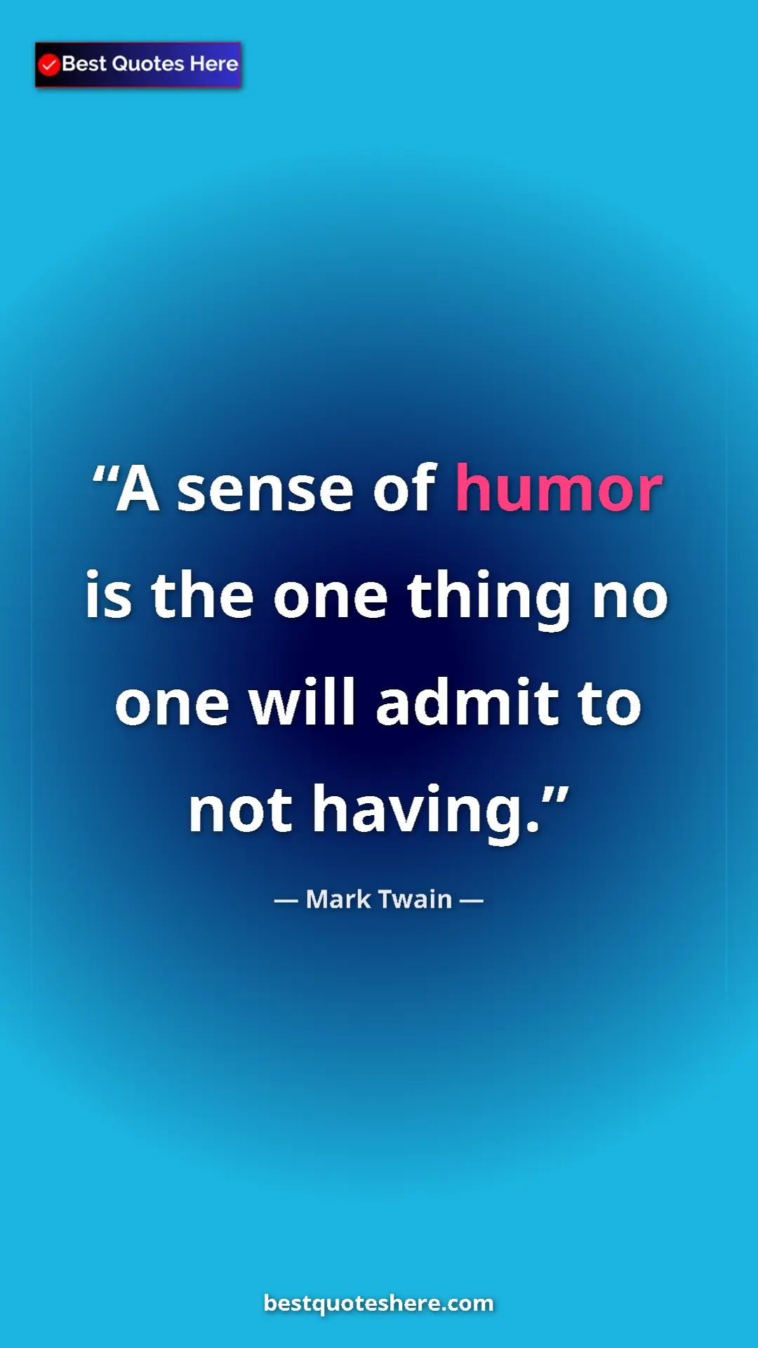 Pinterest quote poster by Mark Twain: "A sense of humor is the one thing no one will admit to not..."