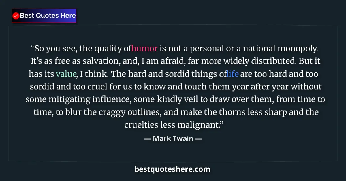 Quote by Mark Twain: So you see, the quality of humor is not a personal or a national monopoly. It's as free as salvation...