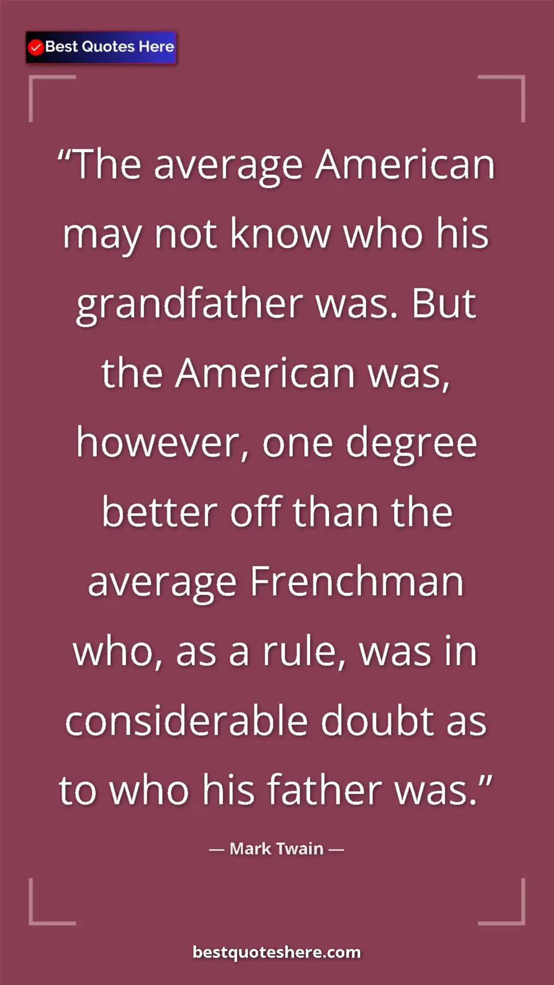 Pinterest quote poster by Mark Twain: "The average American may not know who his grandfather was...."