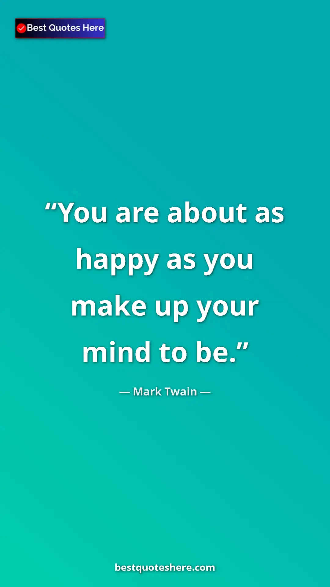 Pinterest quote poster by Mark Twain: "You are about as happy as you make up your mind to be."