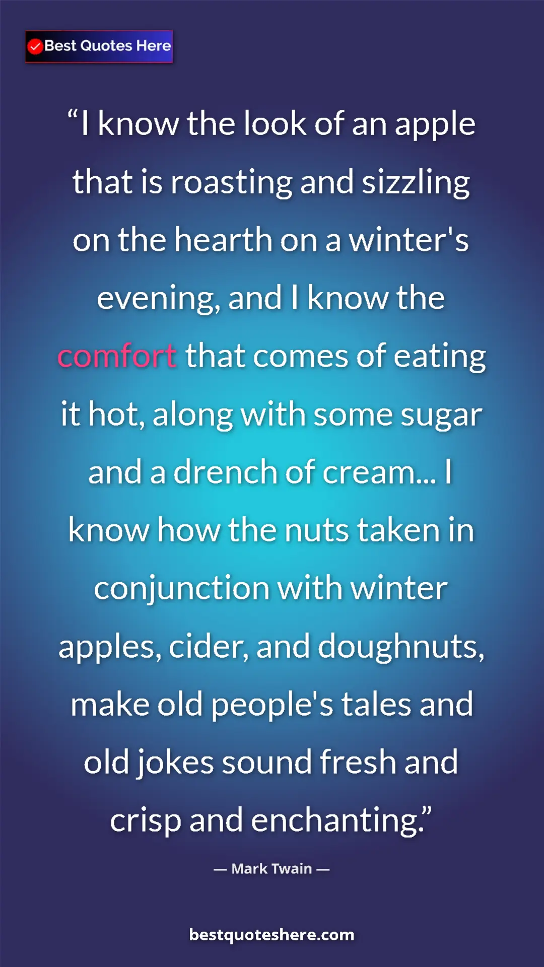 Mark Twain Quote Card: "I know the look of an apple that is roasting and sizzling..." Pinterest quote poster by Mark Twain: "I know the look of an apple that is roasting and sizzling..."