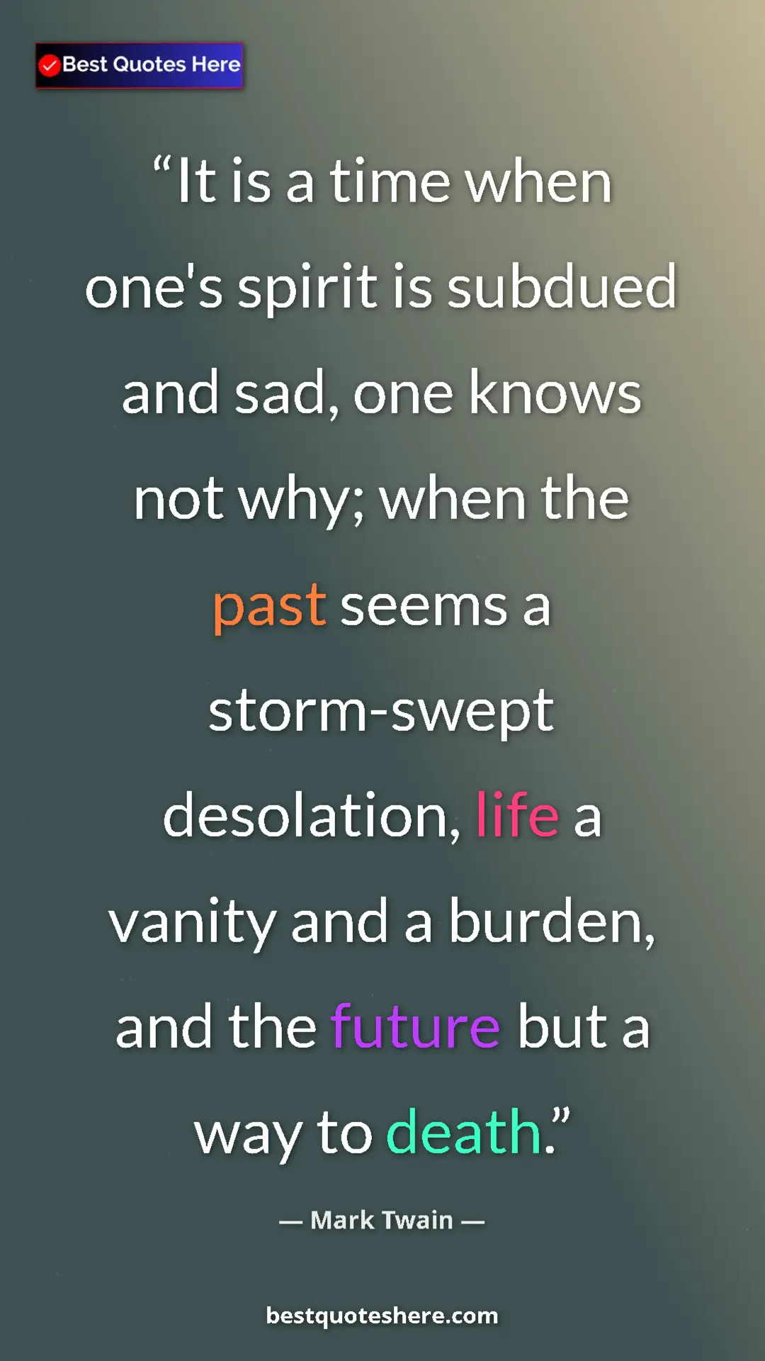 Pinterest quote poster by Mark Twain: "It is a time when one's spirit is subdued and sad, one..."