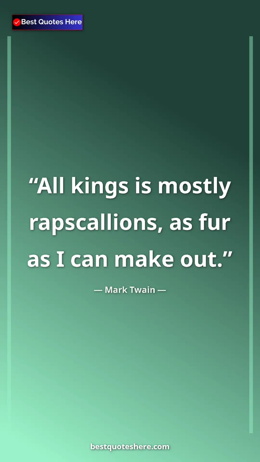 Pinterest quote poster by Mark Twain: "All kings is mostly rapscallions, as fur as I can make out."