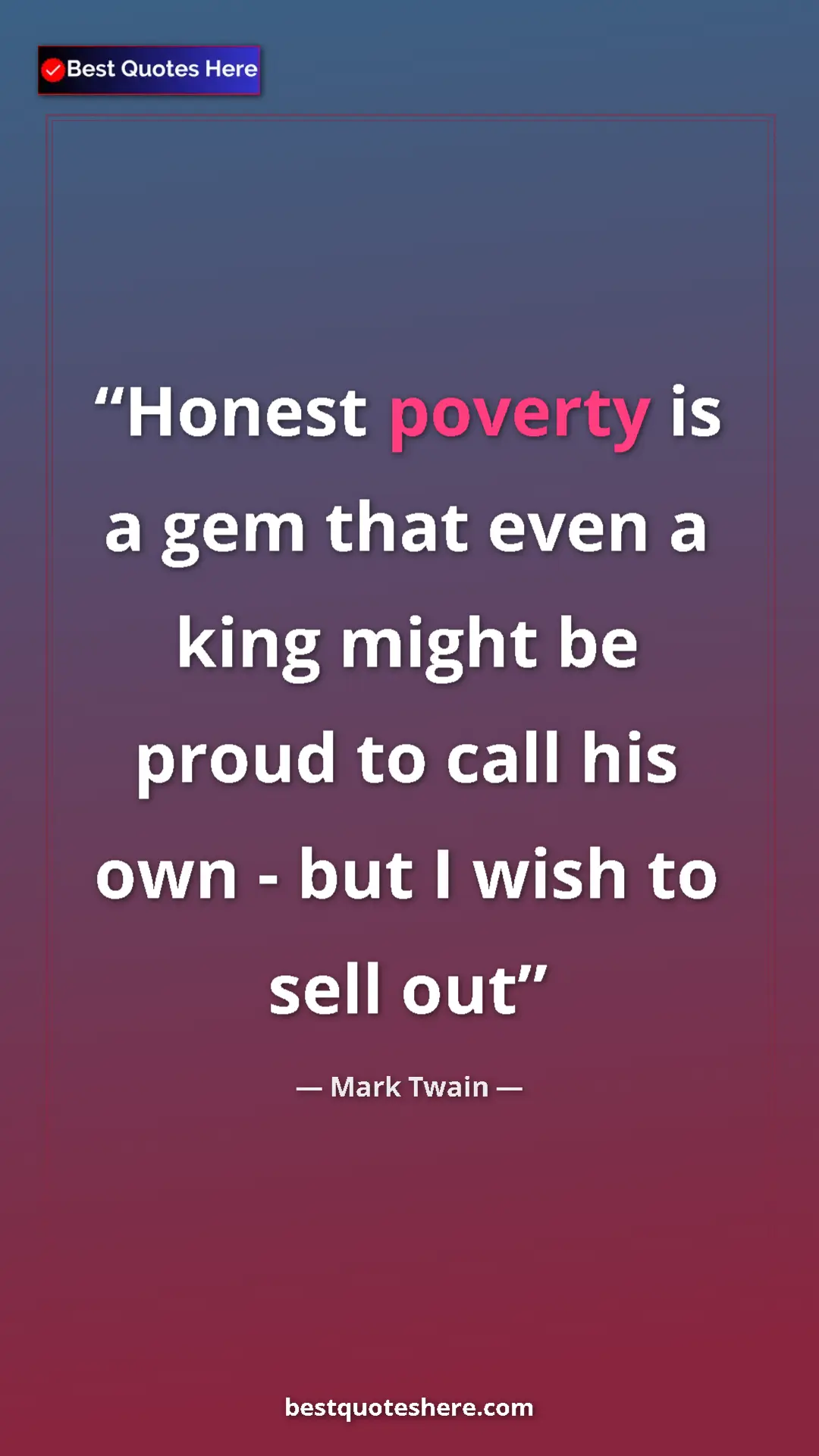 Pinterest quote poster by Mark Twain: "Honest poverty is a gem that even a king might be proud to..."