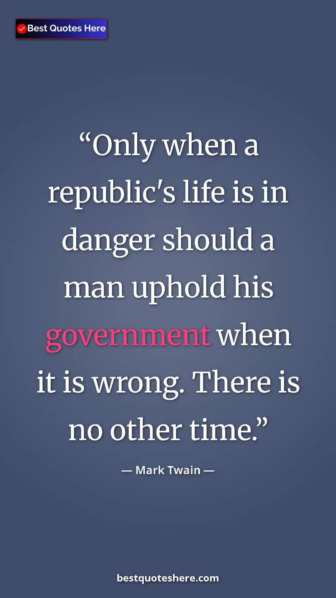 Pinterest quote poster by Mark Twain: "Only when a republic's life is in danger should a man..."