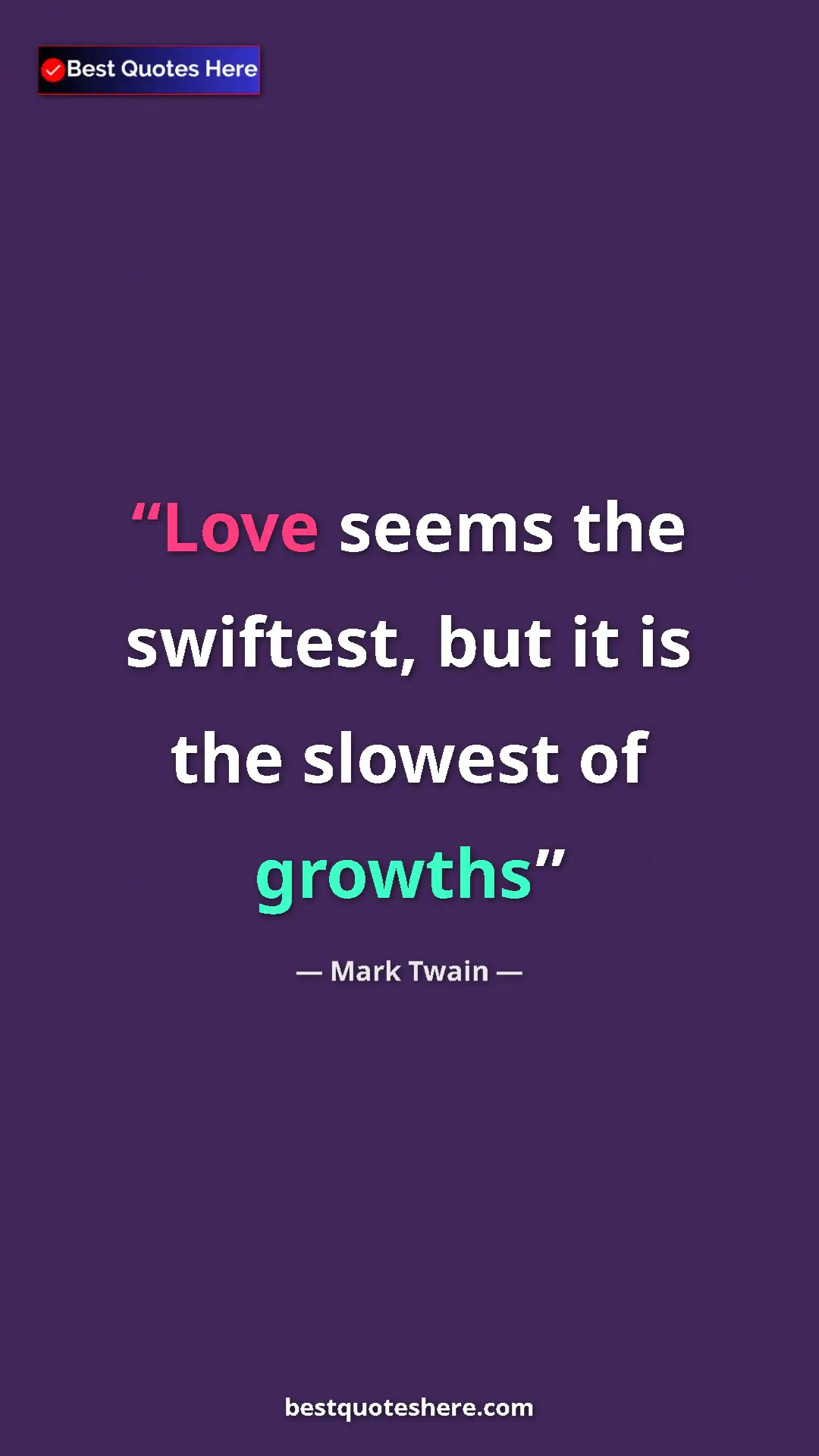 Pinterest quote poster by Mark Twain: "Love seems the swiftest, but it is the slowest of growths"