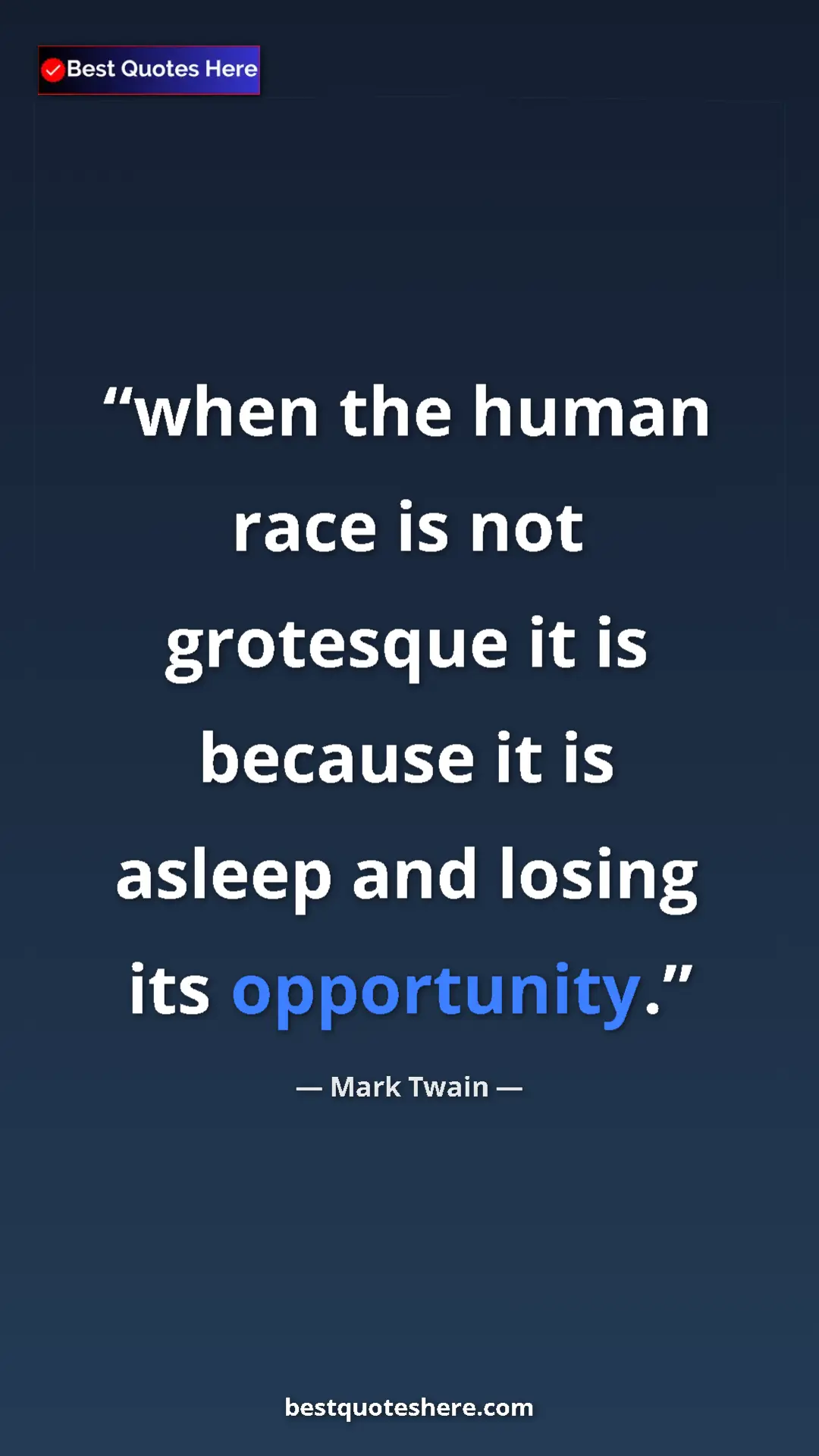 Pinterest quote poster by Mark Twain: "when the human race is not grotesque it is because it is..."