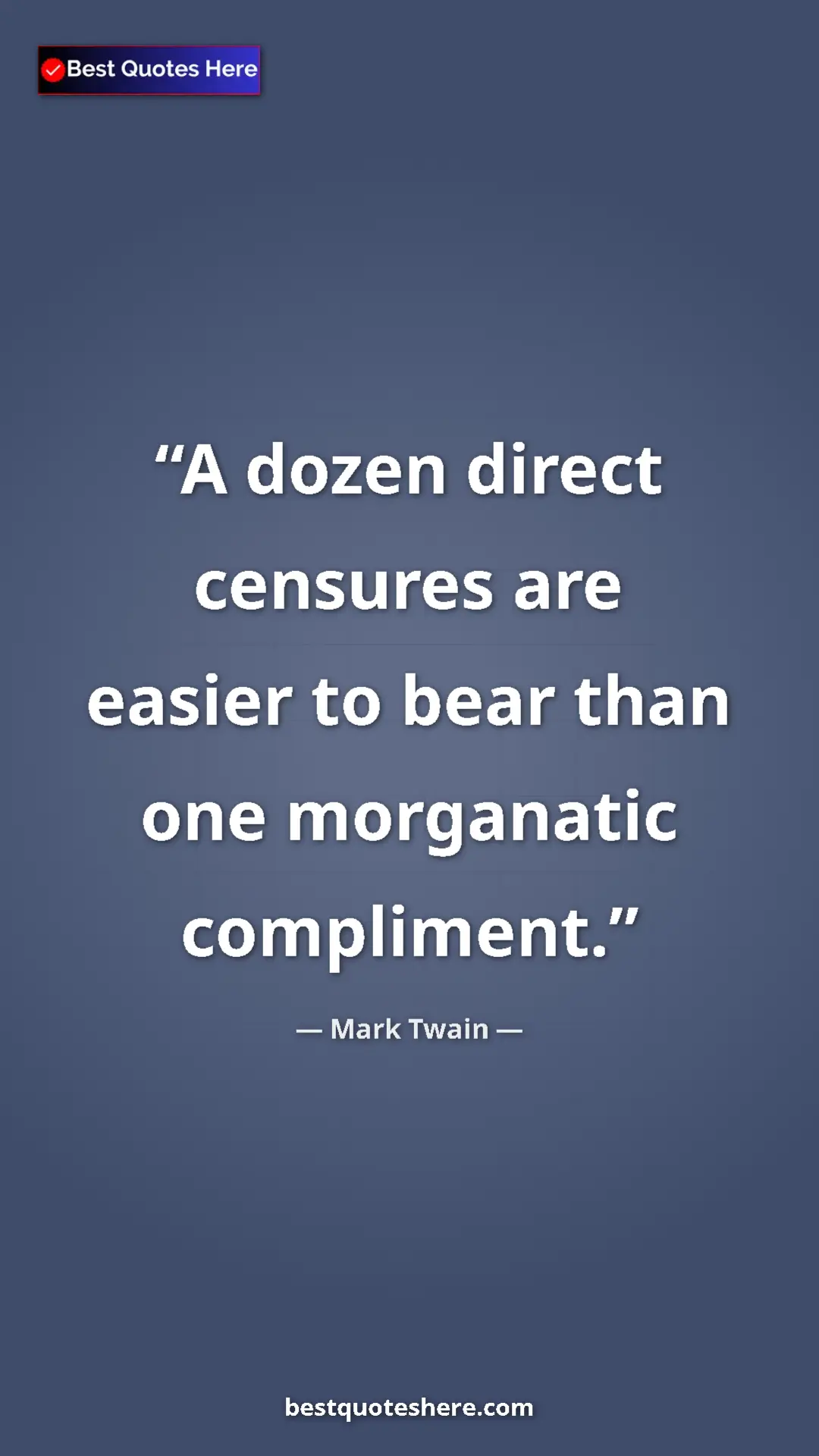 Pinterest quote poster by Mark Twain: "A dozen direct censures are easier to bear than one..."