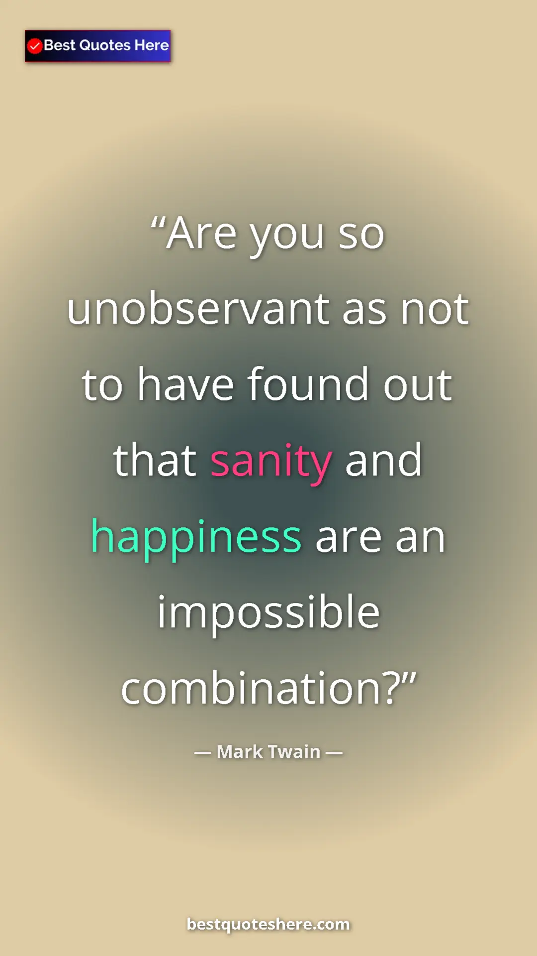 Pinterest quote poster by Mark Twain: "Are you so unobservant as not to have found out that sanity..."