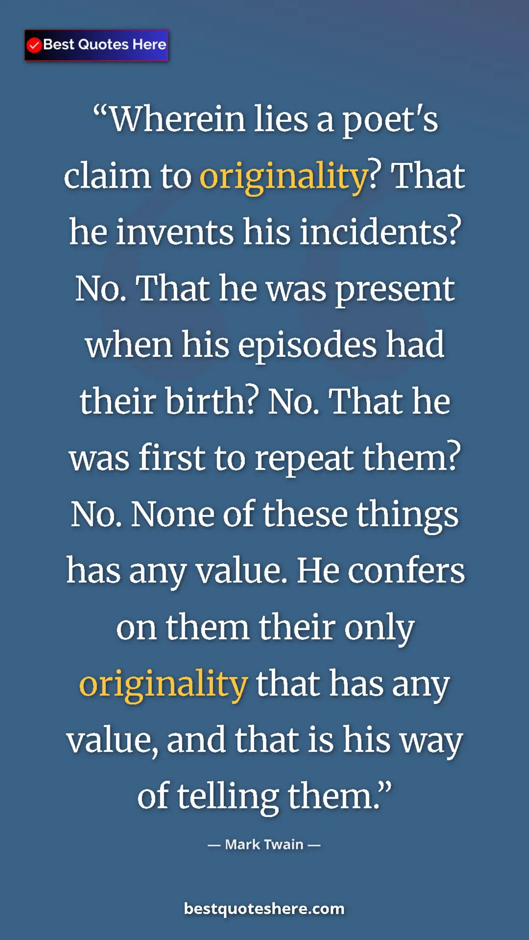 Mark Twain Quote Card: "Wherein lies a poet's claim to originality? That he invents..." Pinterest quote poster by Mark Twain: "Wherein lies a poet's claim to originality? That he invents..."