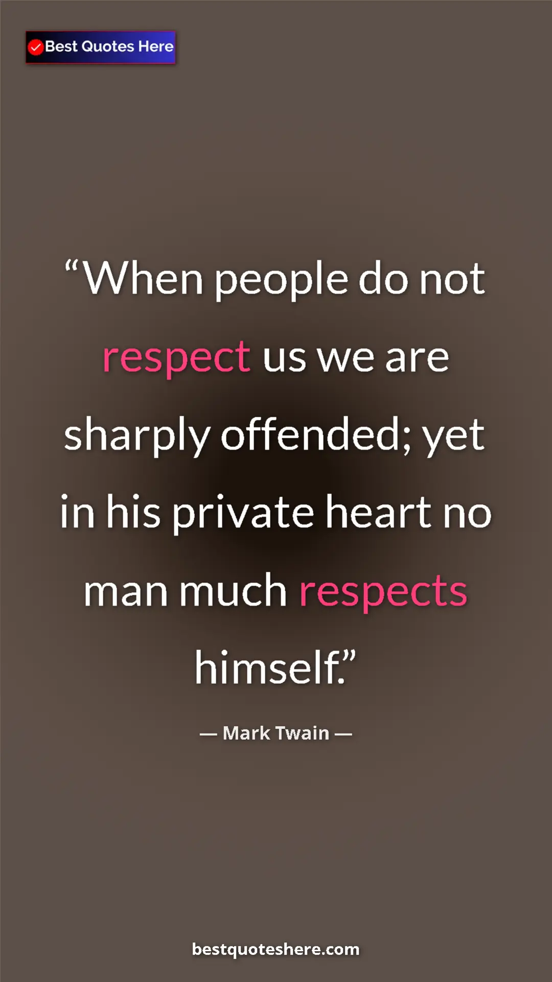 Pinterest quote poster by Mark Twain: "When people do not respect us we are sharply offended; yet..."