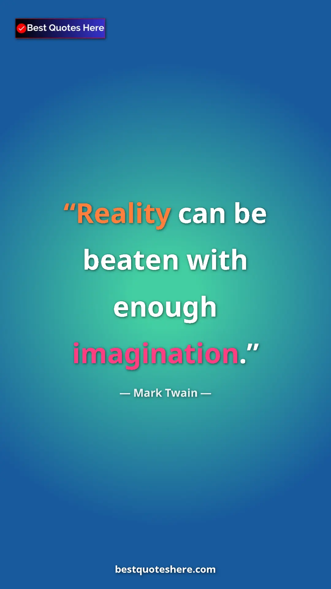 Pinterest quote poster by Mark Twain: "Reality can be beaten with enough imagination."