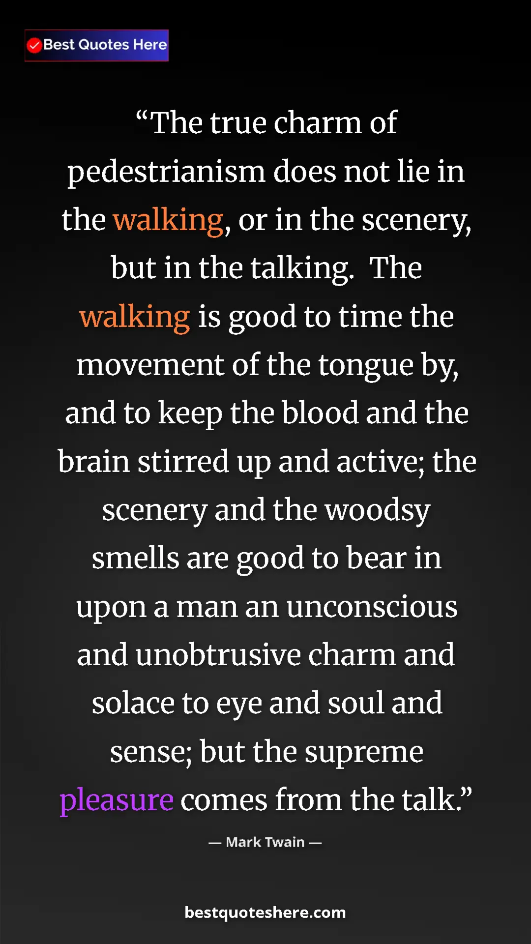 Pinterest quote poster by Mark Twain: "The true charm of pedestrianism does not lie in the..."