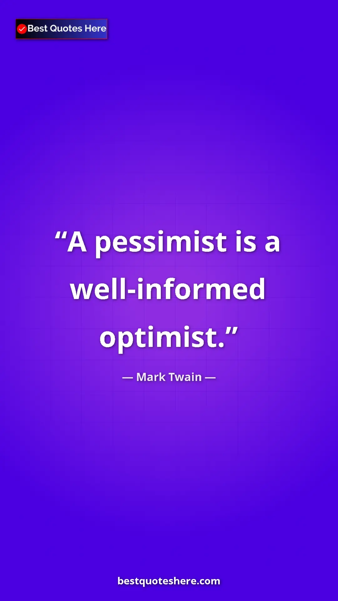 Pinterest quote poster by Mark Twain: "A pessimist is a well-informed optimist."