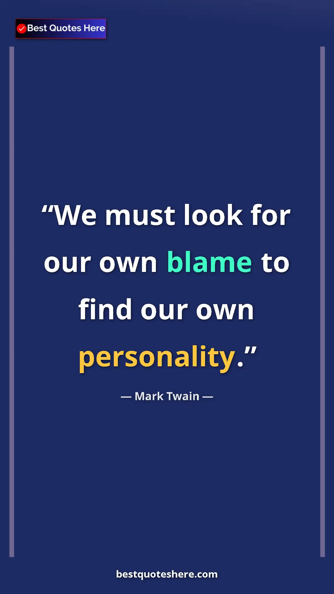 Pinterest quote poster by Mark Twain: "We must look for our own blame to find our own personality."