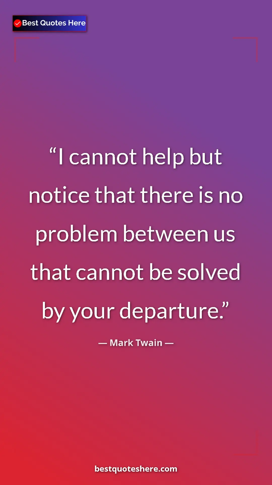 Pinterest quote poster by Mark Twain: "I cannot help but notice that there is no problem between..."