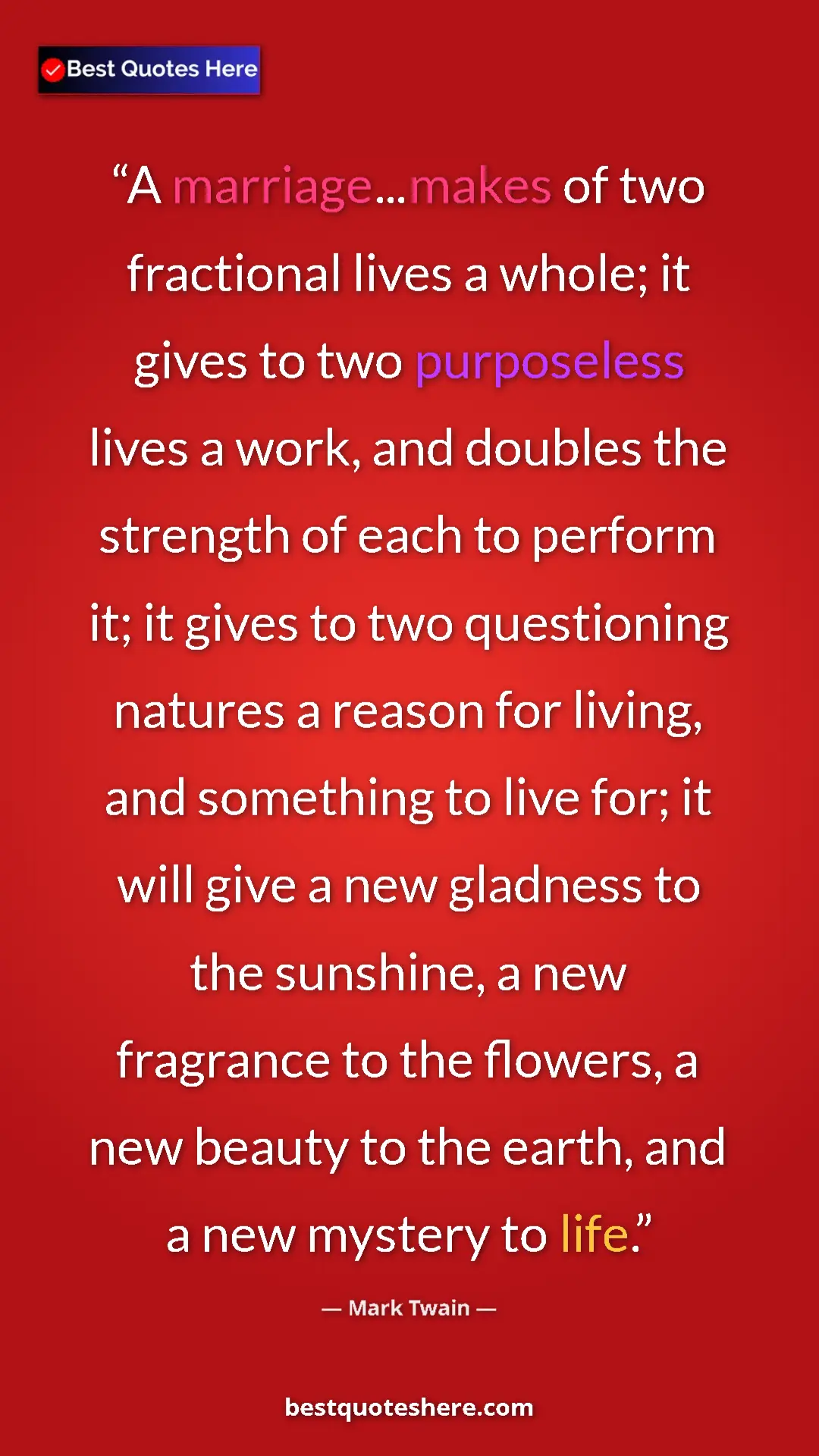 Mark Twain Quote Card: "A marriage...makes of two fractional lives a whole; it..." Pinterest quote poster by Mark Twain: "A marriage...makes of two fractional lives a whole; it..."