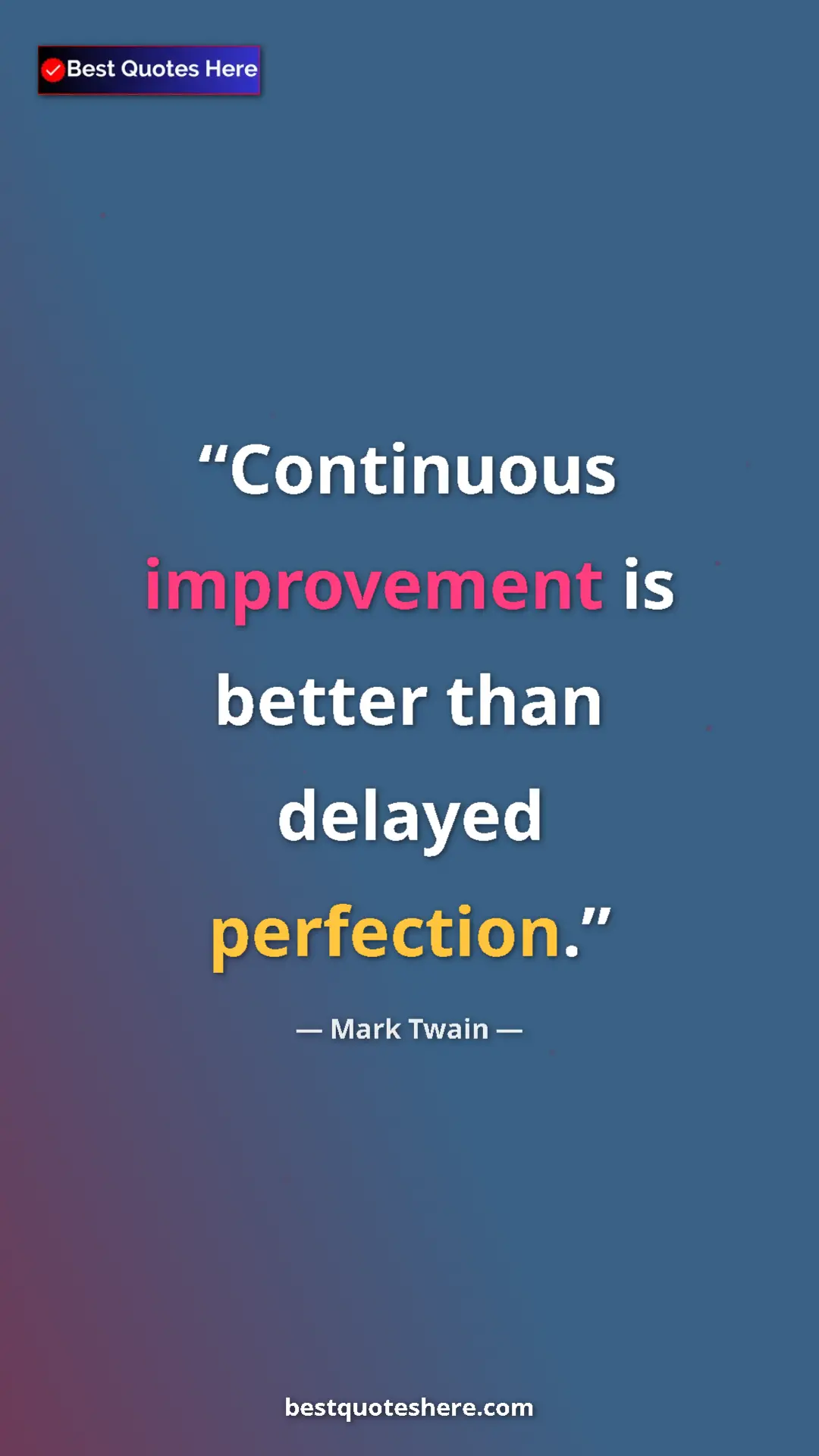 Pinterest quote poster by Mark Twain: "Continuous improvement is better than delayed perfection."