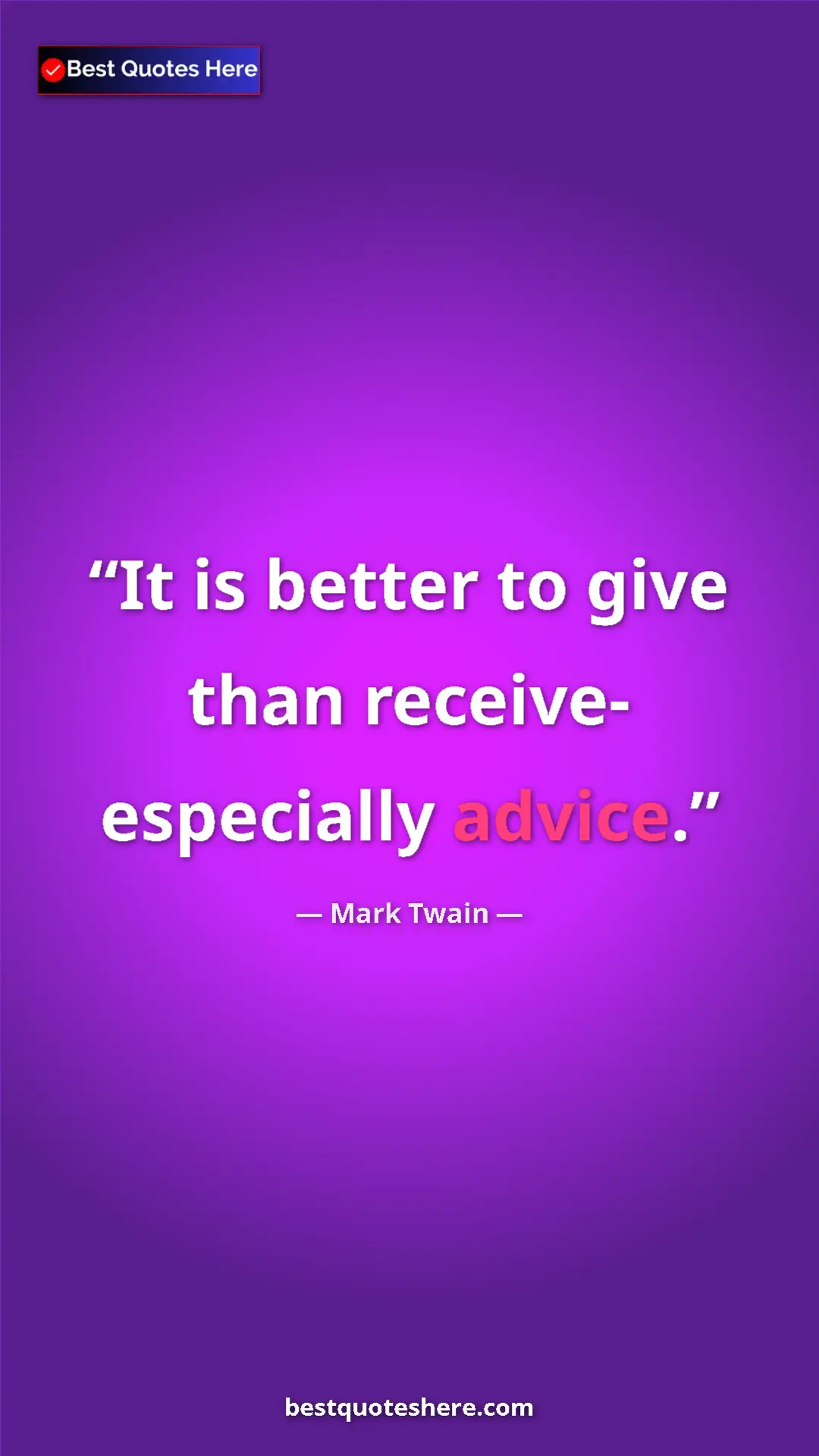 Mark Twain Quote Card: "It is better to give than receive- especially advice." Pinterest quote poster by Mark Twain: "It is better to give than receive- especially advice."