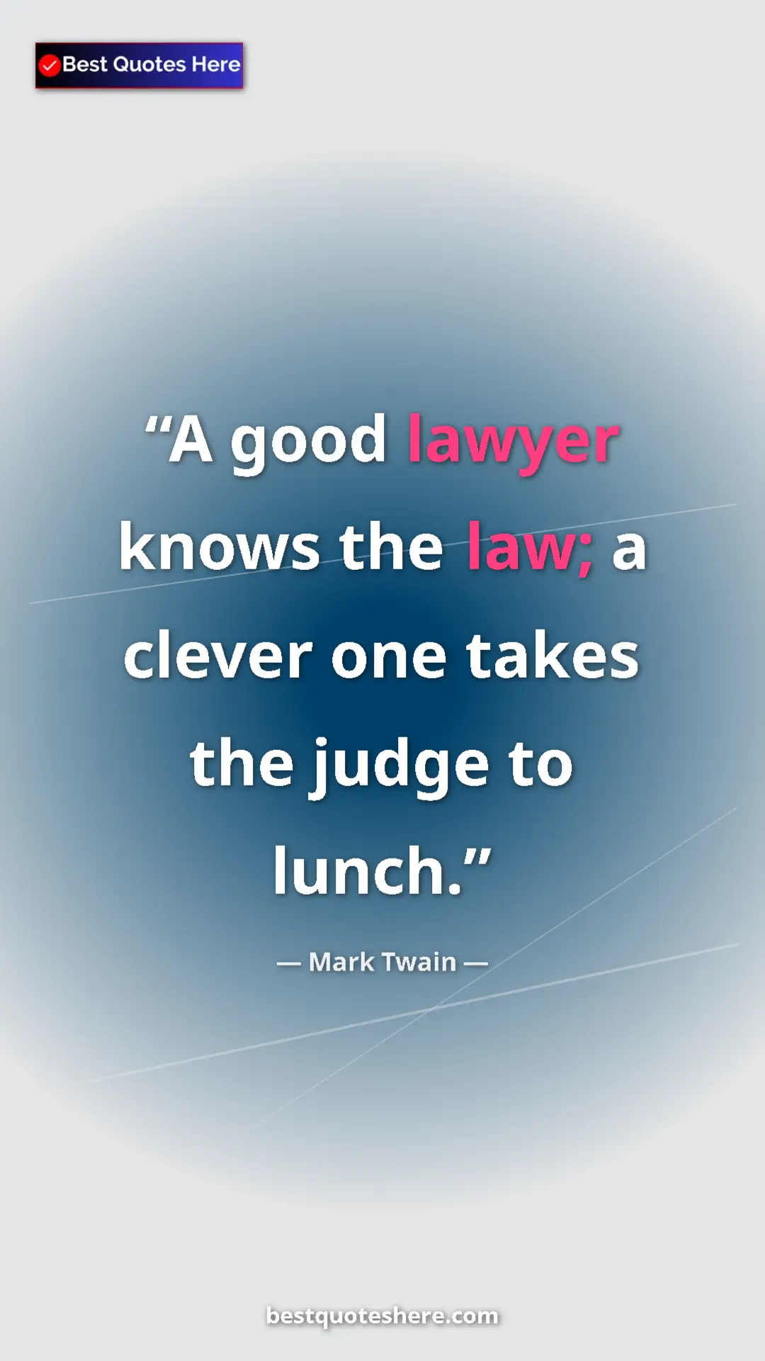 Pinterest quote poster by Mark Twain: "A good lawyer knows the law; a clever one takes the judge..."