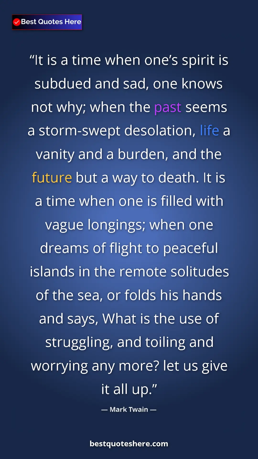 Mark Twain Quote Card: "It is a time when one’s spirit is subdued and sad, one..." Pinterest quote poster by Mark Twain: "It is a time when one’s spirit is subdued and sad, one..."