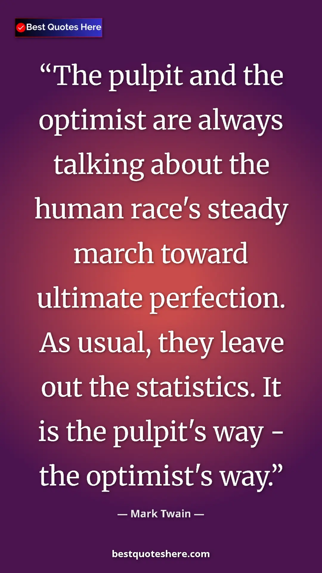 Pinterest quote poster by Mark Twain: "The pulpit and the optimist are always talking about the..."