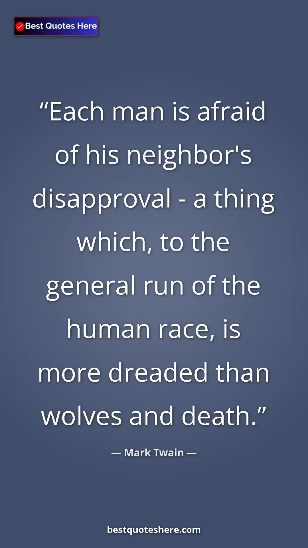 Pinterest quote poster by Mark Twain: "Each man is afraid of his neighbor's disapproval - a thing..."