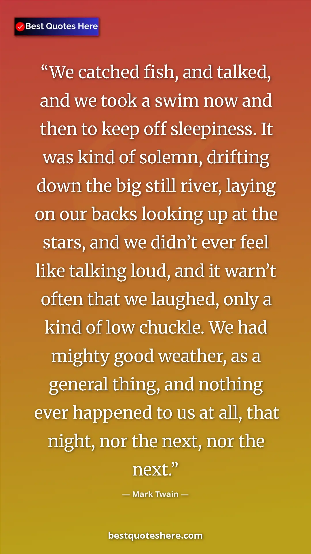 Pinterest quote poster by Mark Twain: "We catched fish, and talked, and we took a swim now and..."
