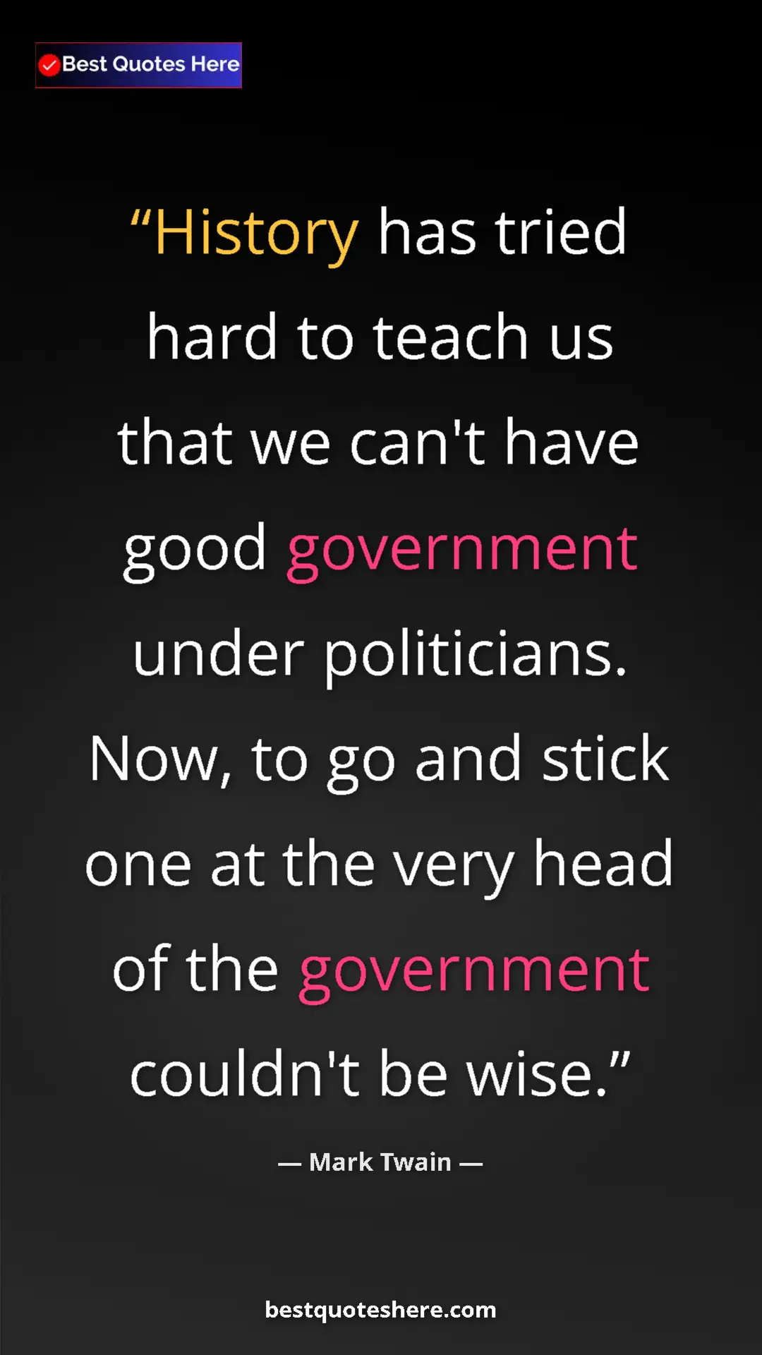 Pinterest quote poster by Mark Twain: "History has tried hard to teach us that we can't have good..."