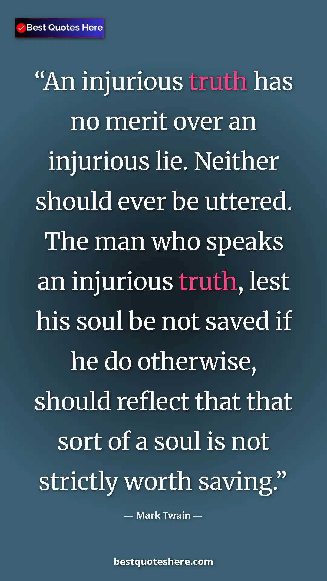 Pinterest quote poster by Mark Twain: "An injurious truth has no merit over an injurious lie...."