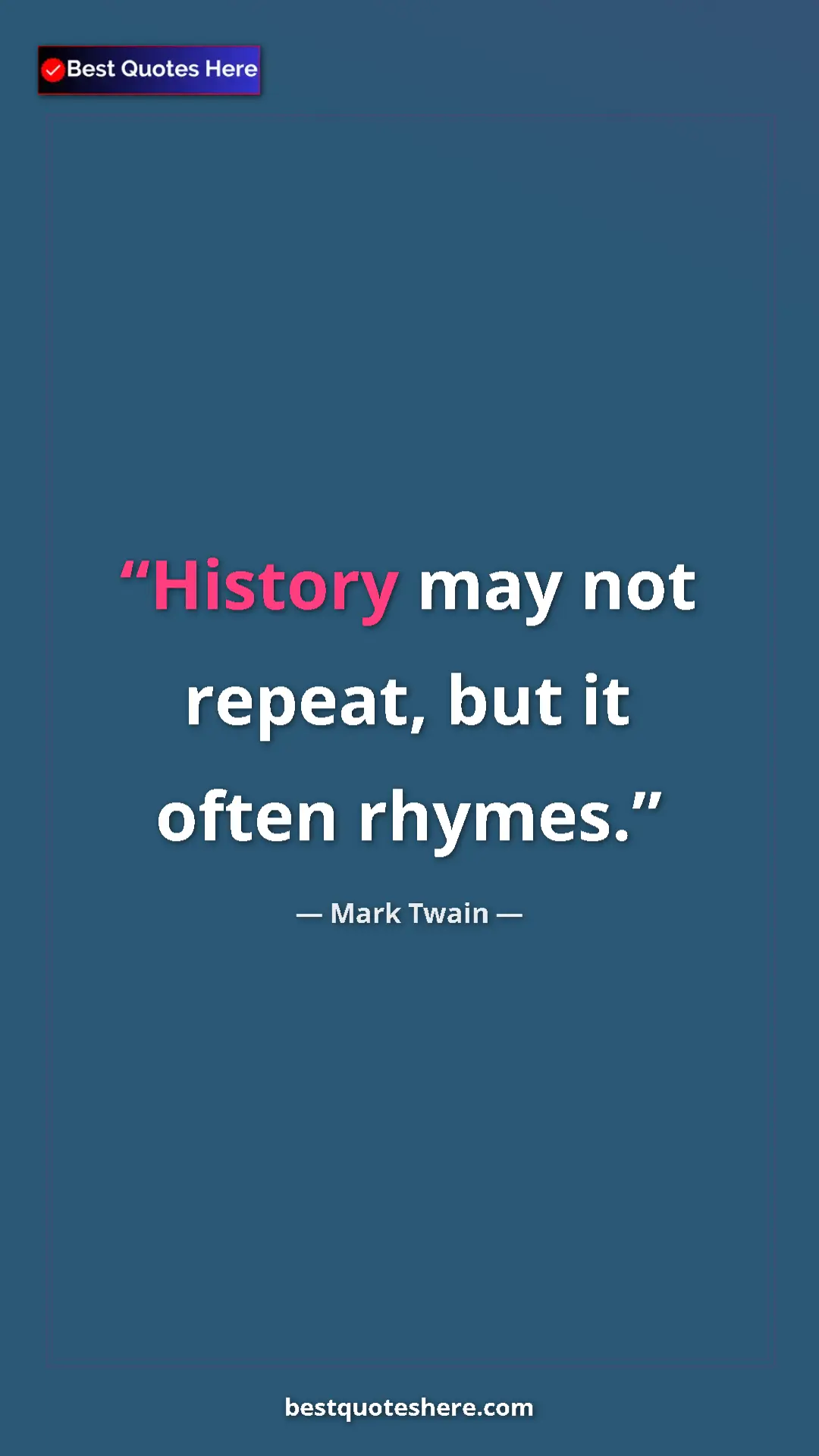 Pinterest quote poster by Mark Twain: "History may not repeat, but it often rhymes."