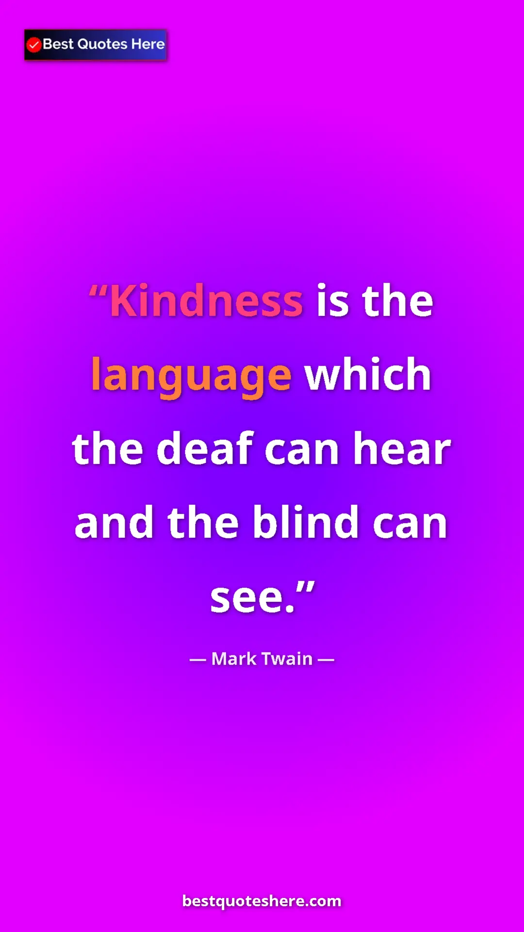 Pinterest quote poster by Mark Twain: "Kindness is the language which the deaf can hear and the..."