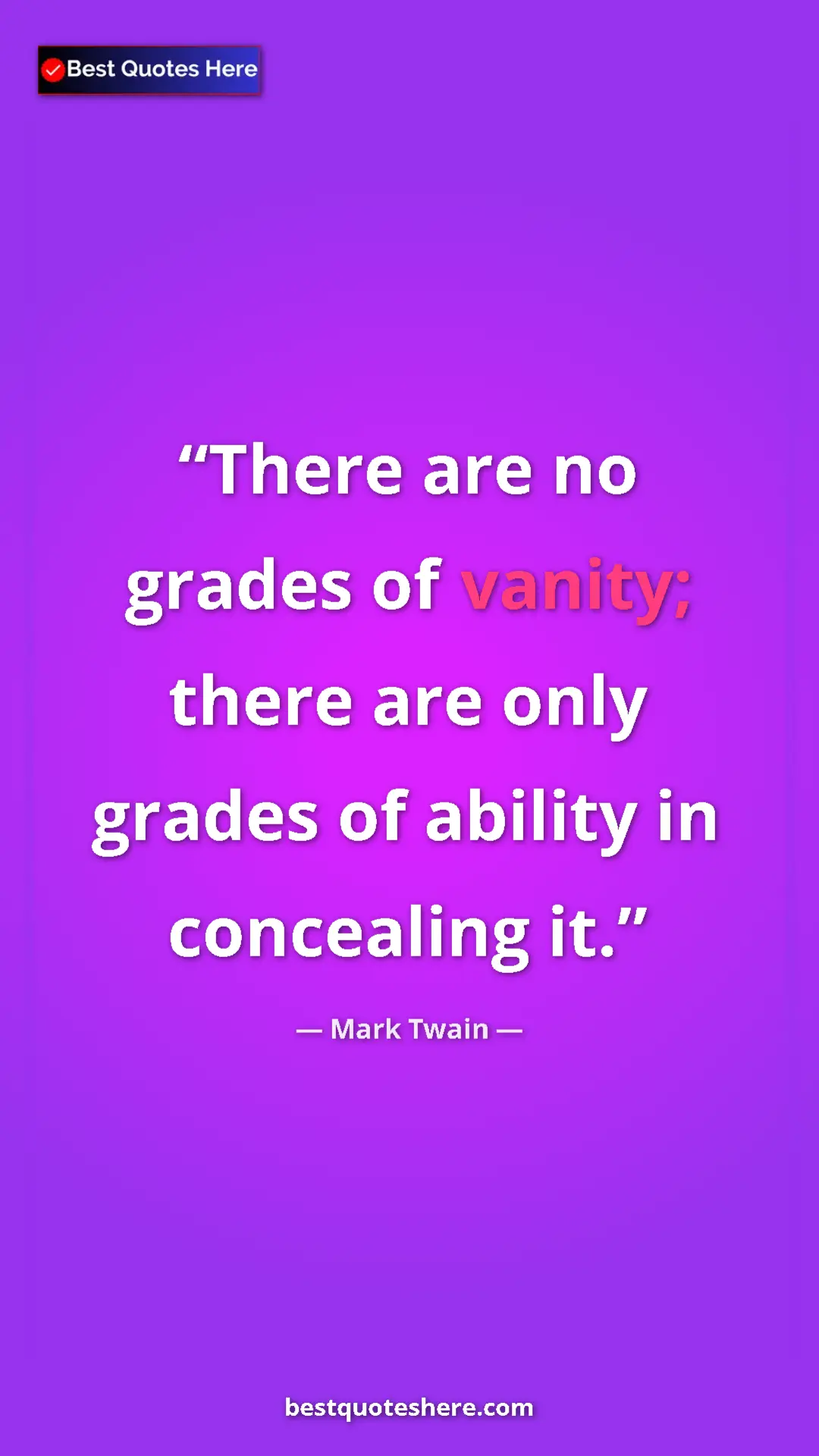 Pinterest quote poster by Mark Twain: "There are no grades of vanity; there are only grades of..."