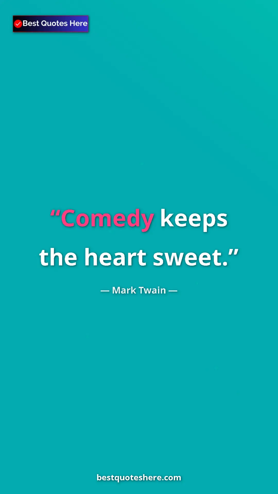 Mark Twain Quote Card: "Comedy keeps the heart sweet." Pinterest quote poster by Mark Twain: "Comedy keeps the heart sweet."